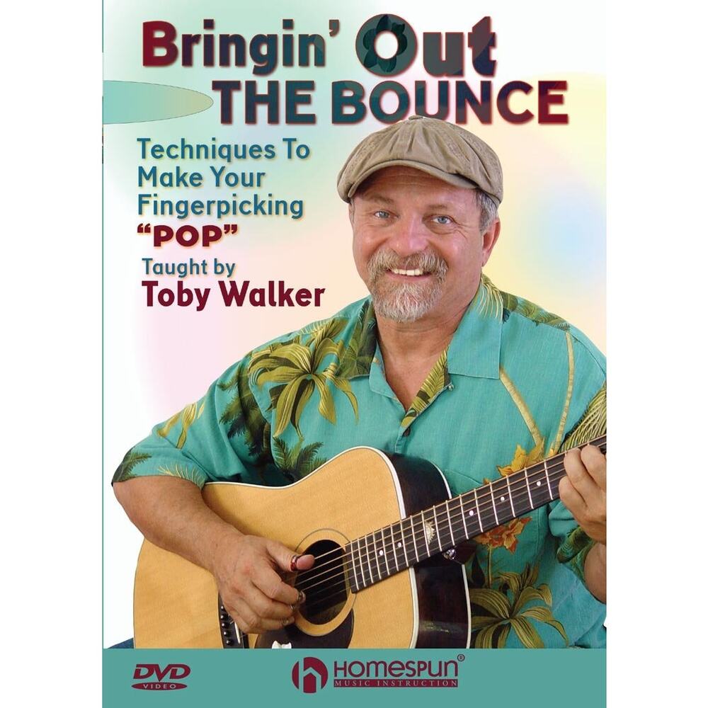 Bringin' Out the Bounce Techniques to Make Your Fingerpicking Pop by Toby Walker
